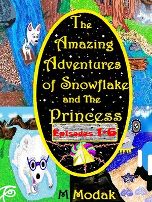 cover image of The Amazing Adventures of Snowflake and the Princess Episodes 1-6